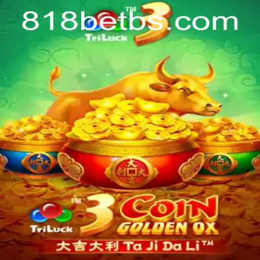 Unveiling 3CoinGoldenOX: A Thrilling Experience with 818bet