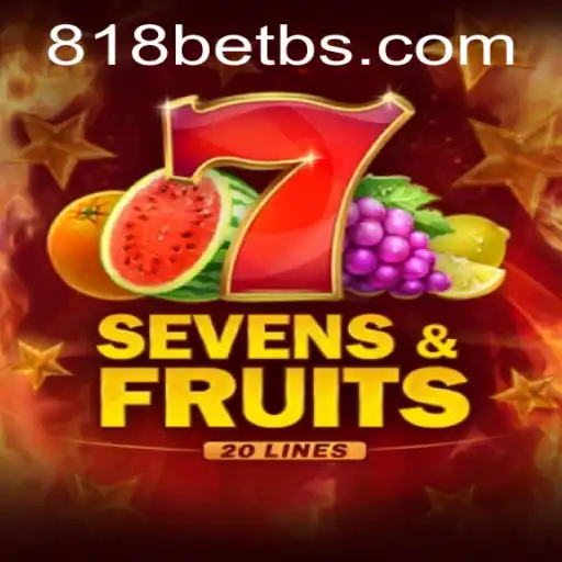 Exploring the Thrilling World of SevensFruits20 on 818bet