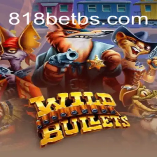 WildBullets: The Thrilling Frontier in Online Gaming with 818bet