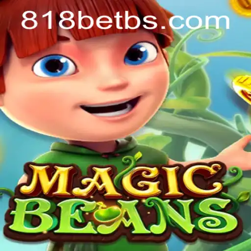 Unveiling MAGICBEANS: The Enchanting World of 818bet