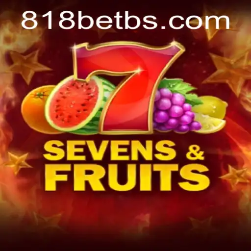 Exploring SevensFruits and the Exciting Platform of 818bet