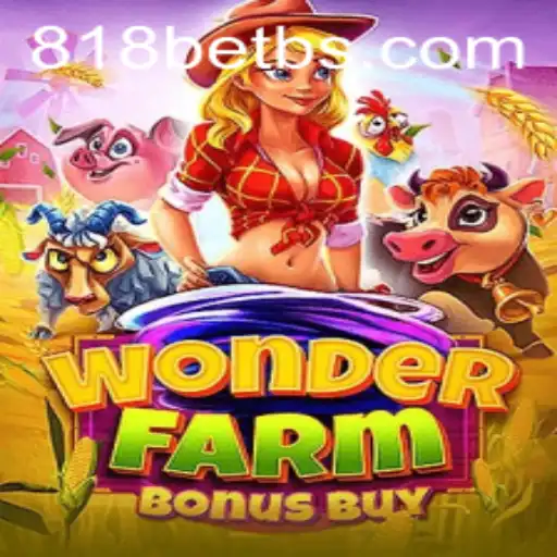 Exploring the Excitement of WonderFarmBonusBuy on 818bet